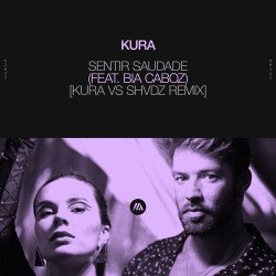 Sentir Saudade [KURA vs. SHVDZ Remix]