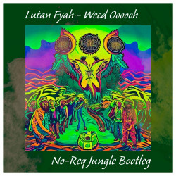 Weed Oooooh (No-Req Jungle Bootleg) 