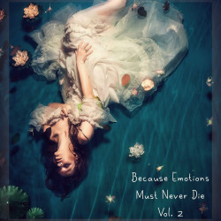 Because Emotions Must Never Die Vol 2