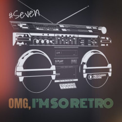 Omg, I'm so Retro, Seven