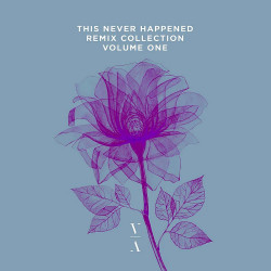 This Never Happened Remix Collection: Volume One