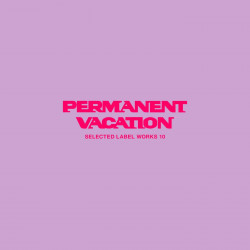 Permanent Vacation Selected Label Works 10