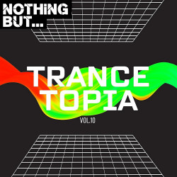 Nothing But... Trancetopia Vol 10