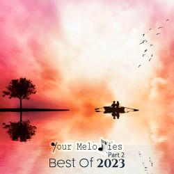 Your Melodies: Best of 2023 Pt 2