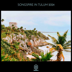 Songspire in Tulum 2024