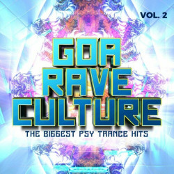 Goa Rave Culture Vol 2 - The Biggest Psy Trance Hits