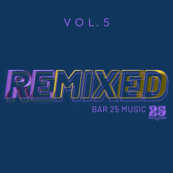 Bar 25 Music: Remixed Vol.5 