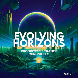 Evolving Horizons: Progressive Trance Chronicles Vol 01
