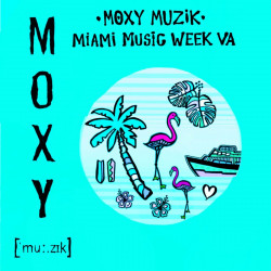 Moxy Muzik Miami Music Week VA