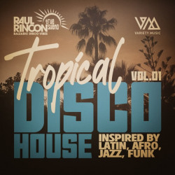 Raul Rincon Pres. Tropical Disco House Vol. 01 