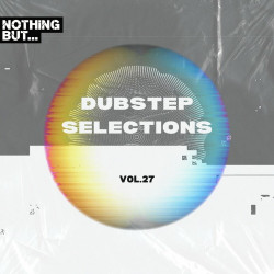 Nothing But... Dubstep Selections, Vol. 27