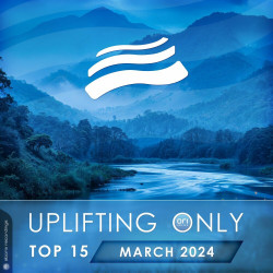 Uplifting Only Top 15: March 2024