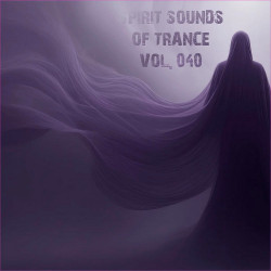 Spirit Sounds Of Trance Vol 40