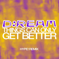 Things Can Only Get Better (HYPE! Remix) 