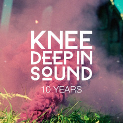 10 Years Knee Deep In Sound