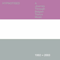 Hypnotised A Journey Through Belgian Trance Music (1992-2003)