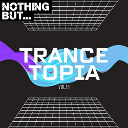 Nothing But... Trancetopia Vol 15