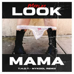 LOOK, MAMA (T.H.O.T.) (MYKOOL REMIX)