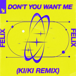 Don't You Want Me ( (KI/KI Remix)