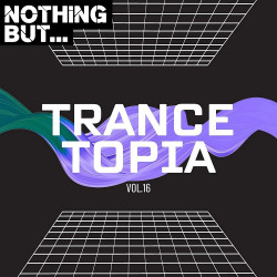 Nothing But... Trancetopia Vol 16