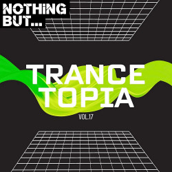 Nothing But... Trancetopia Vol 17