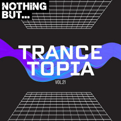 Nothing But... Trancetopia, Vol 21