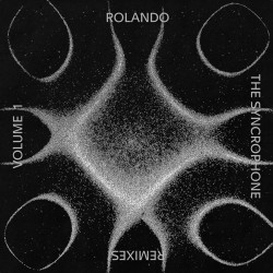 The Syncrophone Remixes by Rolando
