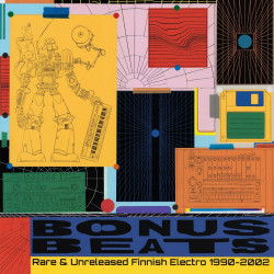 Bonus Beats - Rare & Unreleased Finnish Electro 1990-2002