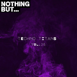 Nothing But... Techno Titans, Vol 25