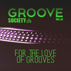 Groove Society - For The Love Of Grooves., Vol 04