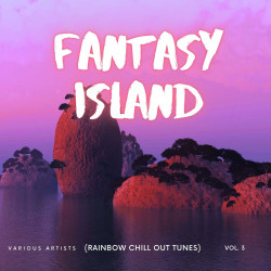 Fantasy Island (Rainbow Chill out Tunes), Vol. 3