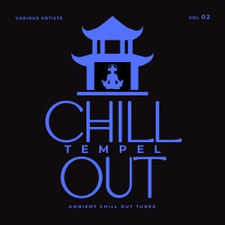 Chill Out Tempel (Ambient Chill Out Tunes), Vol. 2