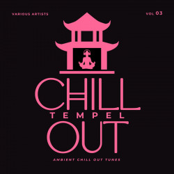 Chill Out Tempel (Ambient Chill Out Tunes), Vol 3
