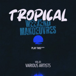 Tropical Weekend Manoeuvres, Vol 03