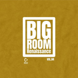 Big Room Renaissance, Vol 4