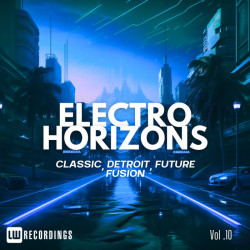 Electro Horizons: Classic, Detroit, Future Fusion, Vol 10