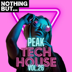 Nothing But... Peak Tech House, Vol. 26