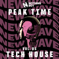 Nothing But... Peak Time Tech House, Vol. 05