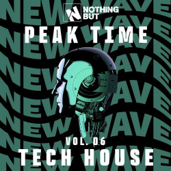 Nothing But... Peak Time Tech House, Vol. 06