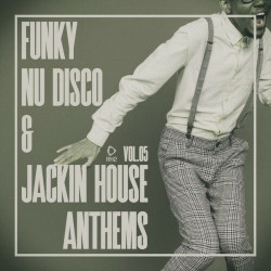 Funky Nu Disco & Jackin House Anthems, Vol.05