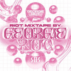 Riot Mixtape by Georgie Riot (DJ Mix)