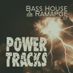 Bass House Rampage: Power Tracks, Vol.07