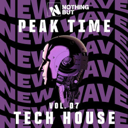 Nothing But... Peak Time Tech House, Vol. 07