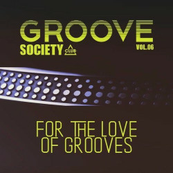 Groove Society - For the Love of Grooves., Vol.06