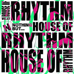 Nothing But... House of Rhythm, Vol. 07