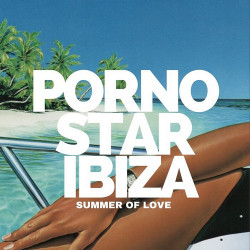 Pornostar Ibiza - Summer Of Love