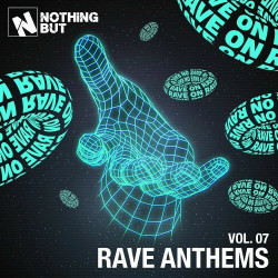 Nothing But... Rave Anthems, Vol. 07