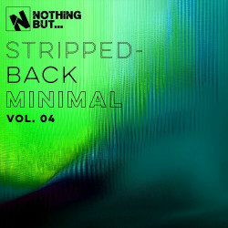 Nothing But... Stripped-Back Minimal, Vol. 04
