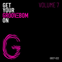 Get Your Groovebom On - Volume 7