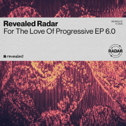 Revealed RADAR pres. For The Love Of Progressive EP 6.0